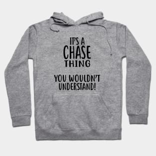 It's A CHASE Thing, You Wouldn't Understand Hoodie